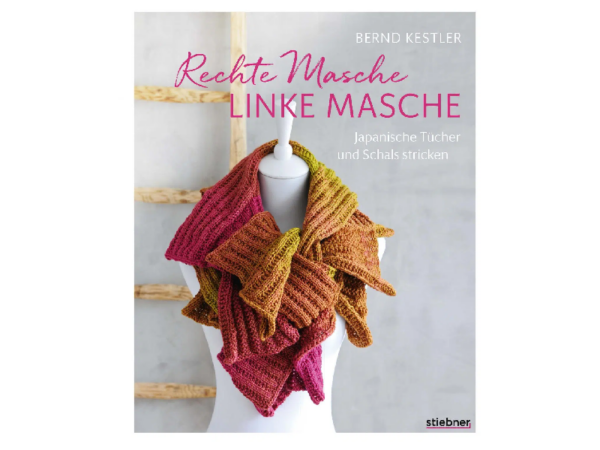 Rechte Masche, linke Masche - Japanische Tücher und Schals stricken von Bernd Kestler