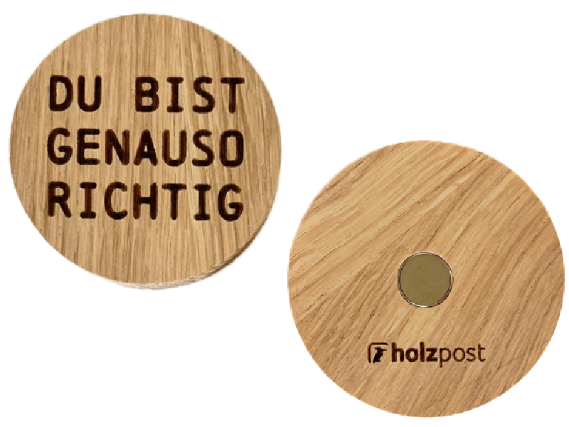 Du bist genauso richtig Magnet aus Holz - Motiv: Du bist genauso richtig